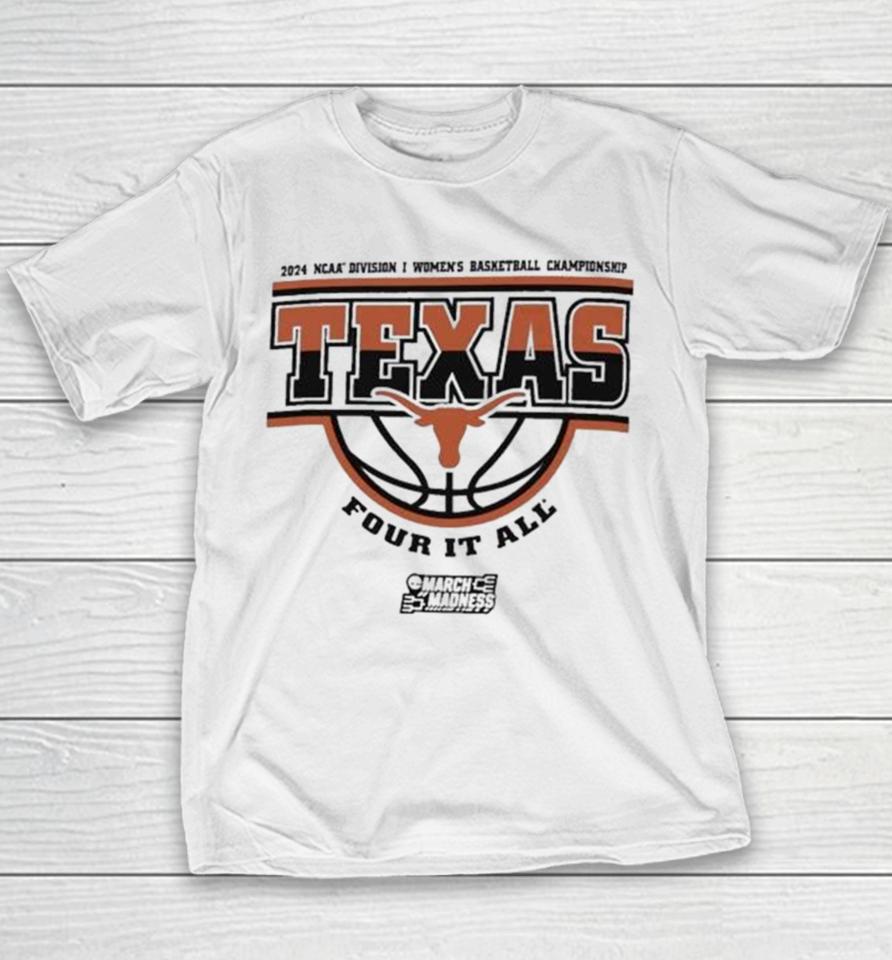 Texas Longhorns 2024 Ncaa Division I Women’s Basketball Championship Four It All Youth T-Shirt