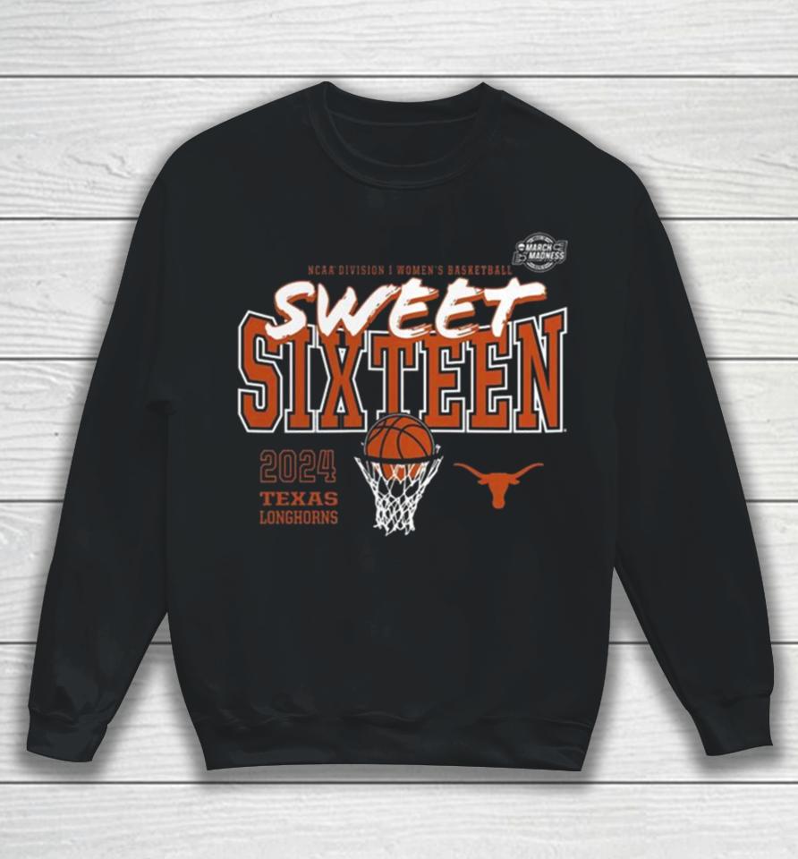 Texas Longhorns 2024 Ncaa Women’s Basketball Tournament March Madness Sweet 16 Sweatshirt