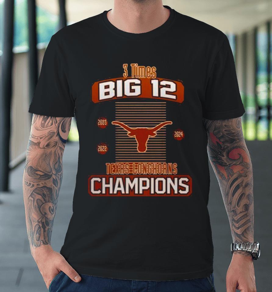 Texas Longhorns 2024 Women’s Basketball 3 Times Big 12 Champions Premium T-Shirt