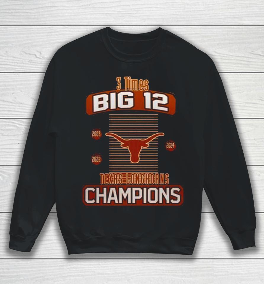 Texas Longhorns 2024 Women’s Basketball 3 Times Big 12 Champions Sweatshirt
