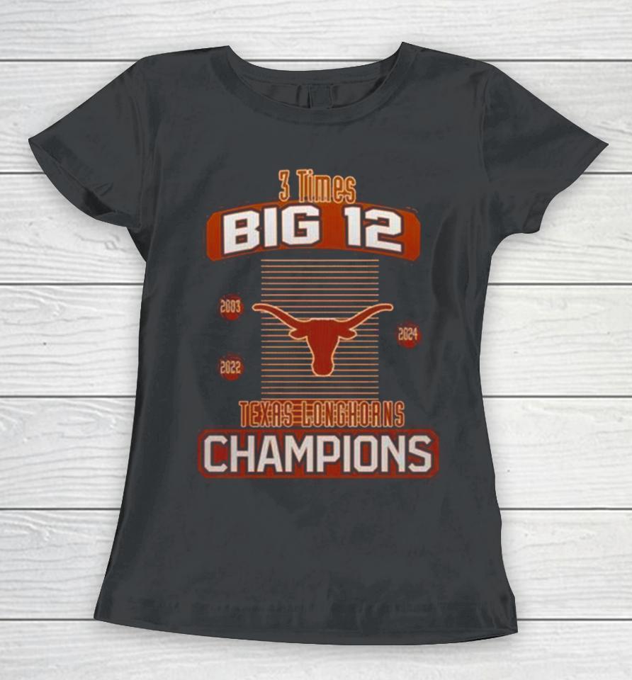 Texas Longhorns 2024 Women’s Basketball 3 Times Big 12 Champions Women T-Shirt