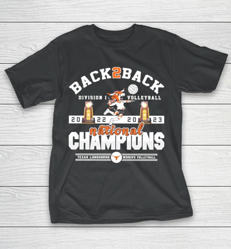Texas Longhorns Back 2 Back 2022 2023 Ncaa Division I Women’s Volleyball National Champions T-Shirt