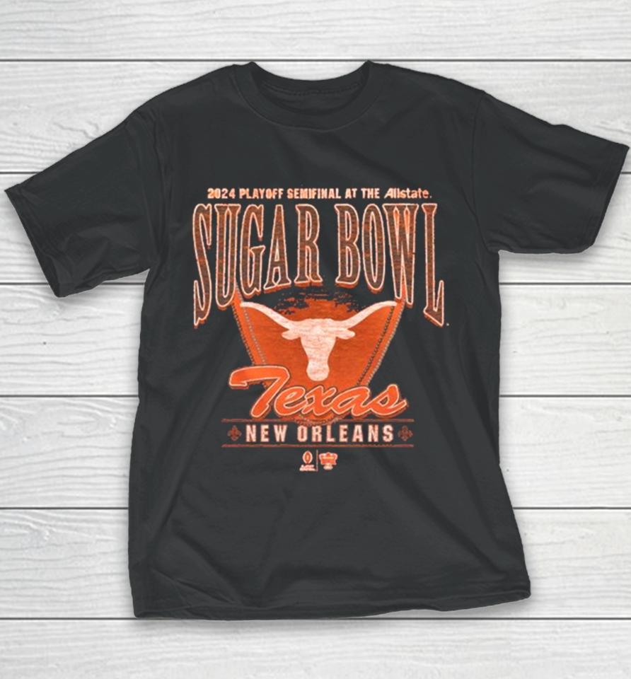 Texas Longhorns Cfp 2024 Playoff Semifinal At The Allstate Sugar Bowl New Orleans Youth T-Shirt