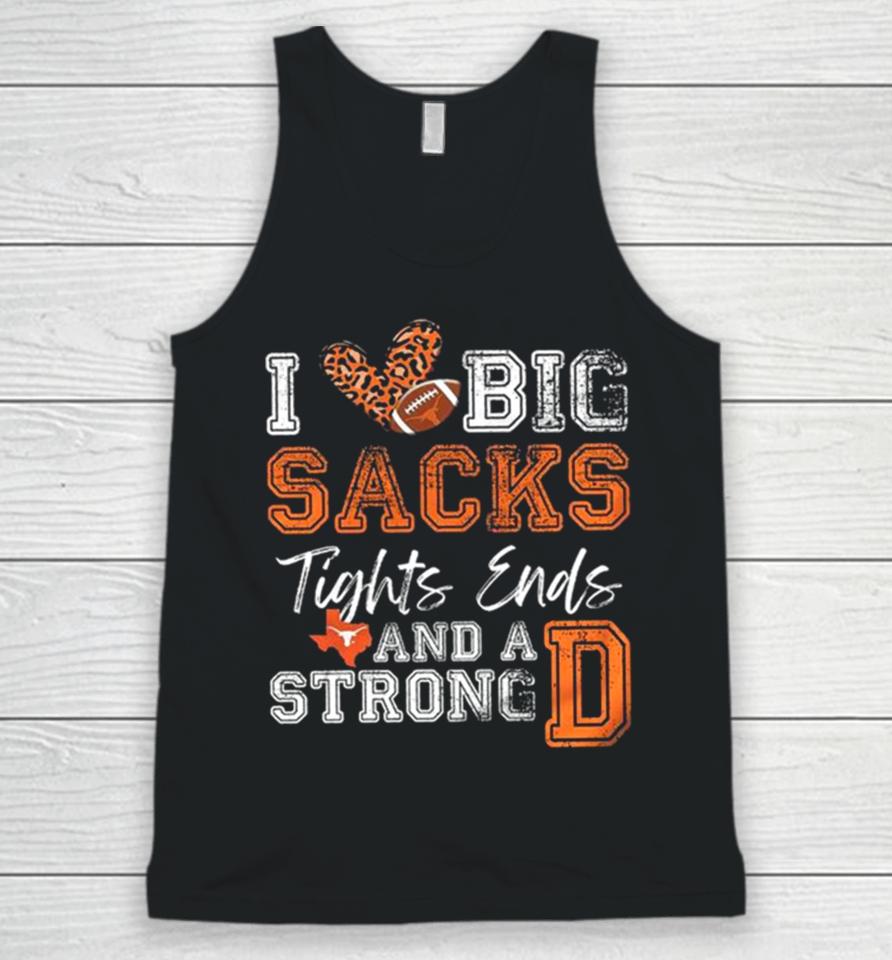 Texas Longhorns Love Big Sacks Tights Ends And A Strong D Unisex Tank Top