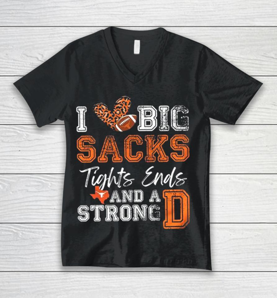 Texas Longhorns Love Big Sacks Tights Ends And A Strong D Unisex V-Neck T-Shirt