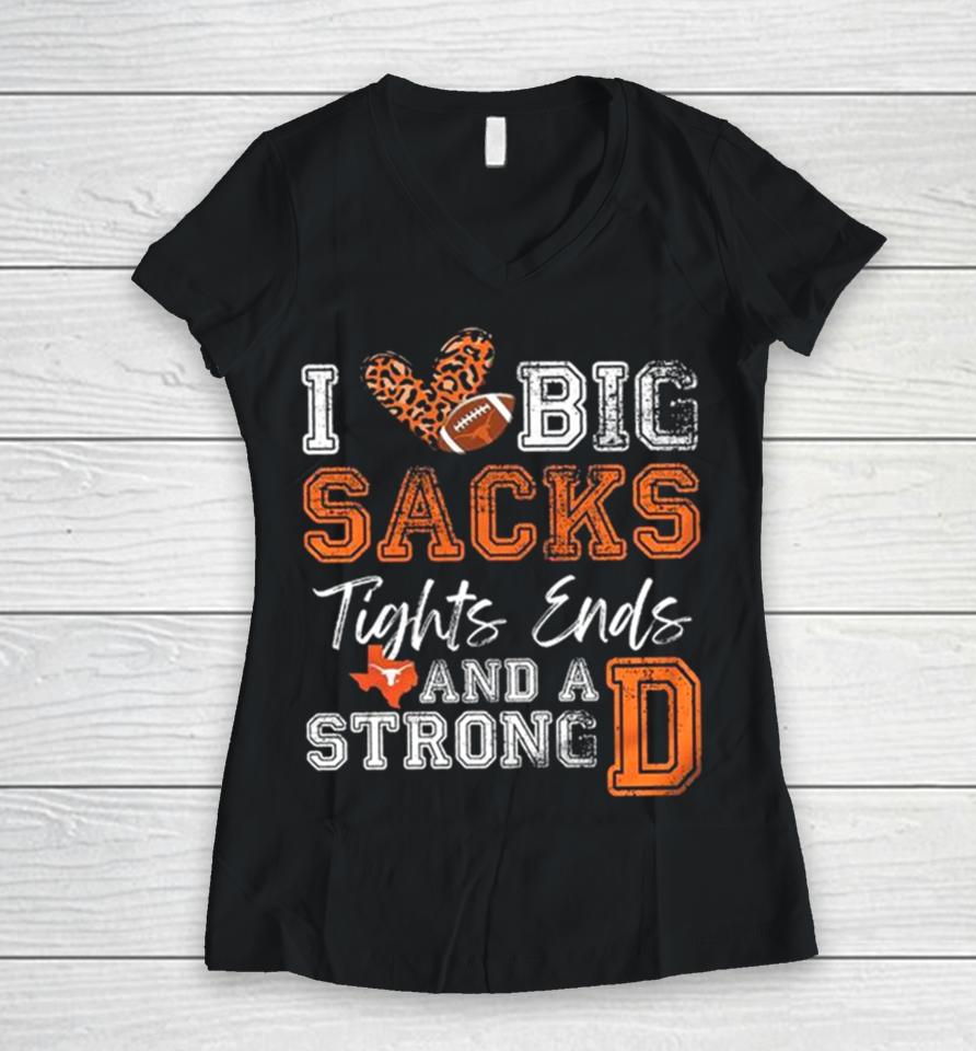 Texas Longhorns Love Big Sacks Tights Ends And A Strong D Women V-Neck T-Shirt