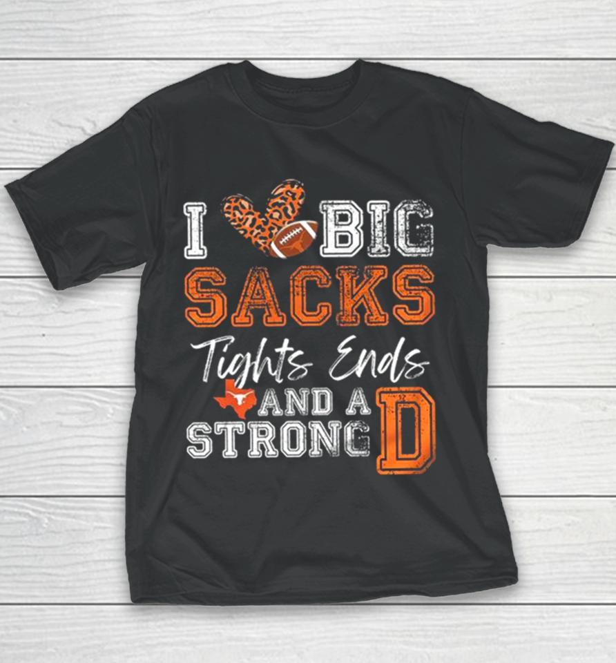 Texas Longhorns Love Big Sacks Tights Ends And A Strong D Youth T-Shirt