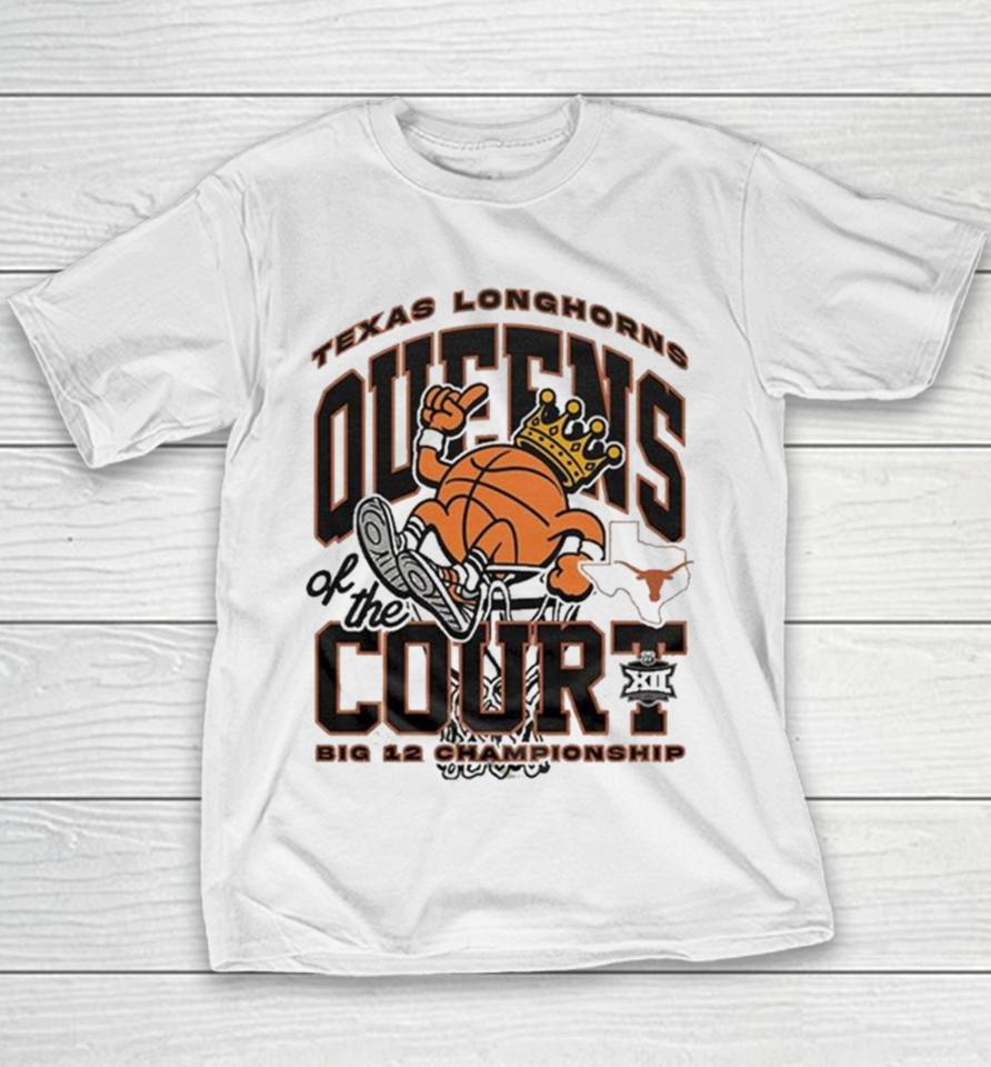 Texas Longhorns Queens Of The Court 2024 Big 12 Women’s Basketball Champions Youth T-Shirt