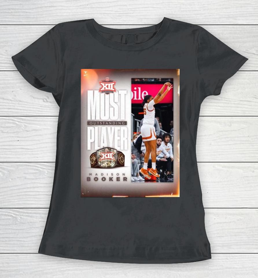 Texas Longhorns Women’s Basketball Madison Booker Is The Second Freshman To Win Most Outstanding Player 2024 Big 12 Conference Women T-Shirt