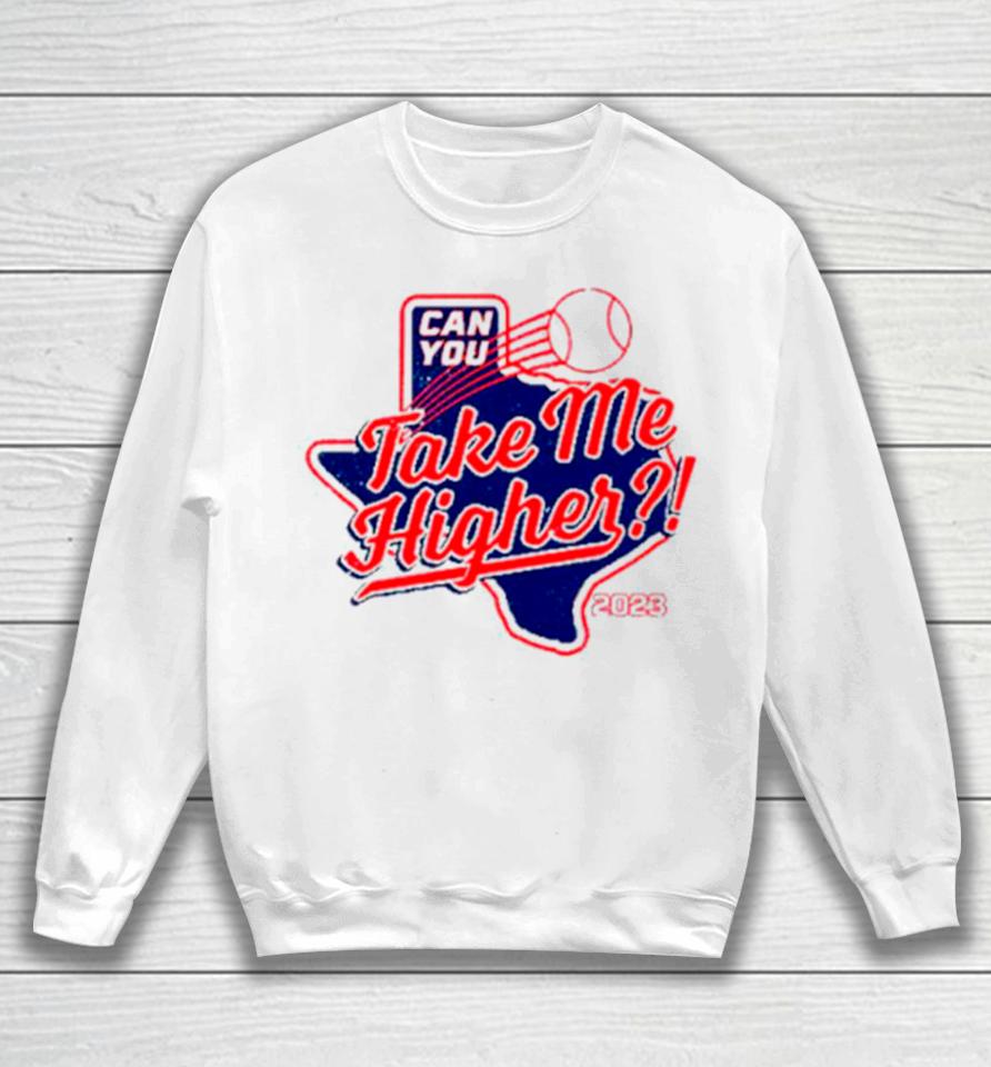 Texas Rangers Can You Take Me Higher Sweatshirt