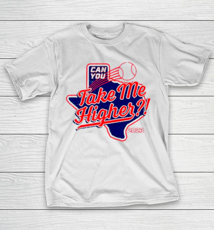 Texas Rangers Can You Take Me Higher T-Shirt