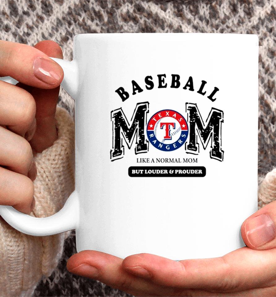 Texas Rangers Logo Baseball Mom Like A Normal Mom But Louder And Prouder Coffee Mug