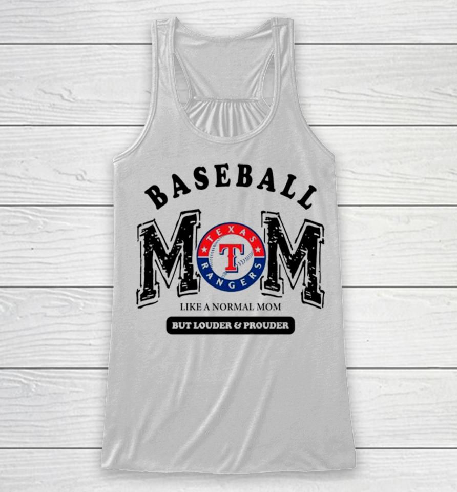 Texas Rangers Logo Baseball Mom Like A Normal Mom But Louder And Prouder Racerback Tank