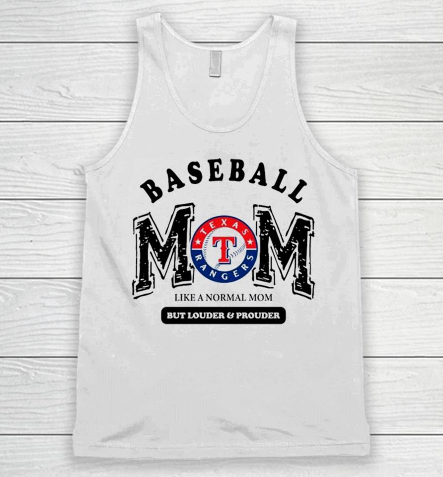 Texas Rangers Logo Baseball Mom Like A Normal Mom But Louder And Prouder Unisex Tank Top