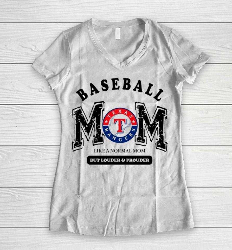 Texas Rangers Logo Baseball Mom Like A Normal Mom But Louder And Prouder Women V-Neck T-Shirt