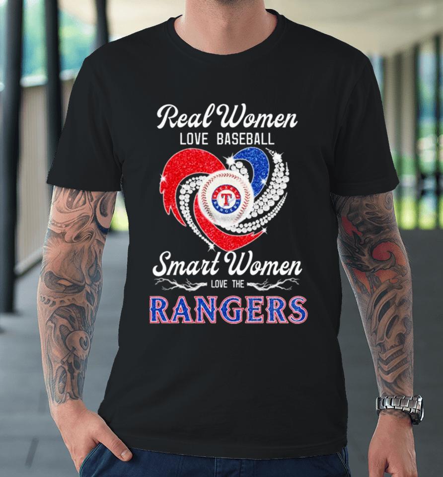 Texas Rangers Real Women Love Baseball Smart Women Love The Ranges Heart Diamond Premium T-Shirt