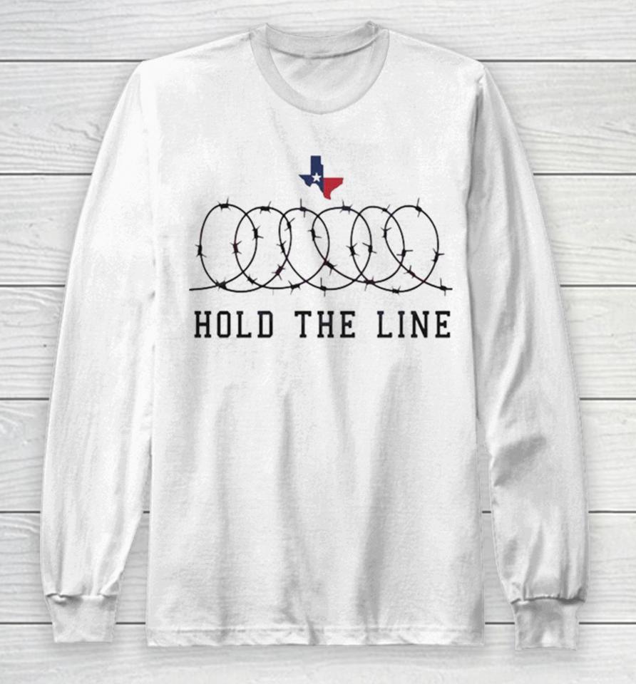 Texas Support Hold The Line 2024 Long Sleeve T-Shirt