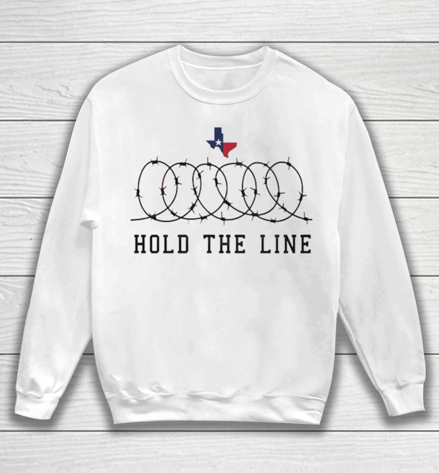 Texas Support Hold The Line 2024 Sweatshirt