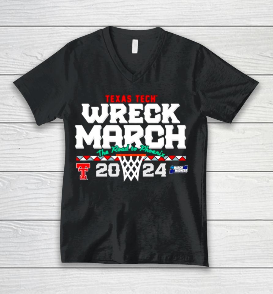 Texas Tech Basketball 2024 Wreck March The Road To Phoenix Ncaa Tournament Unisex V-Neck T-Shirt