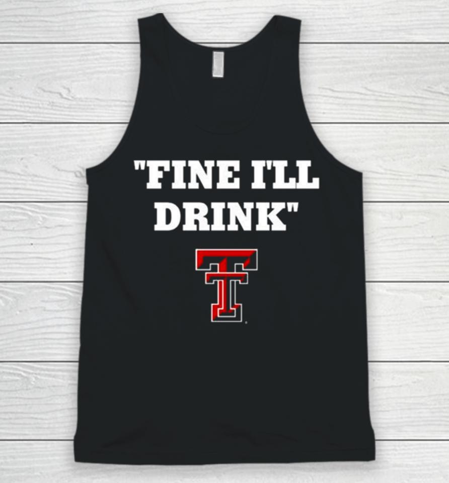 Texas Tech Football Fine Ill Drink Unisex Tank Top