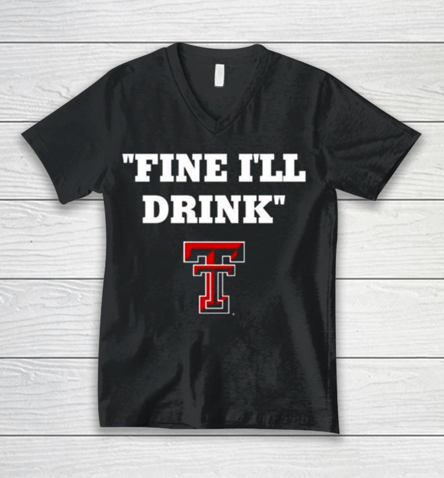 Texas Tech Football Fine Ill Drink Unisex V-Neck T-Shirt