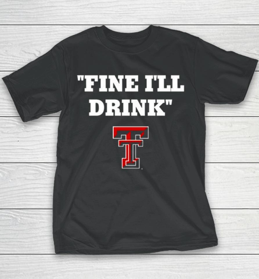 Texas Tech Football Fine Ill Drink Youth T-Shirt