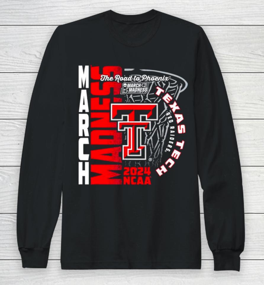 Texas Tech Red Raiders 2024 Ncaa Basketball The Road To Phoenix March Madness Long Sleeve T-Shirt