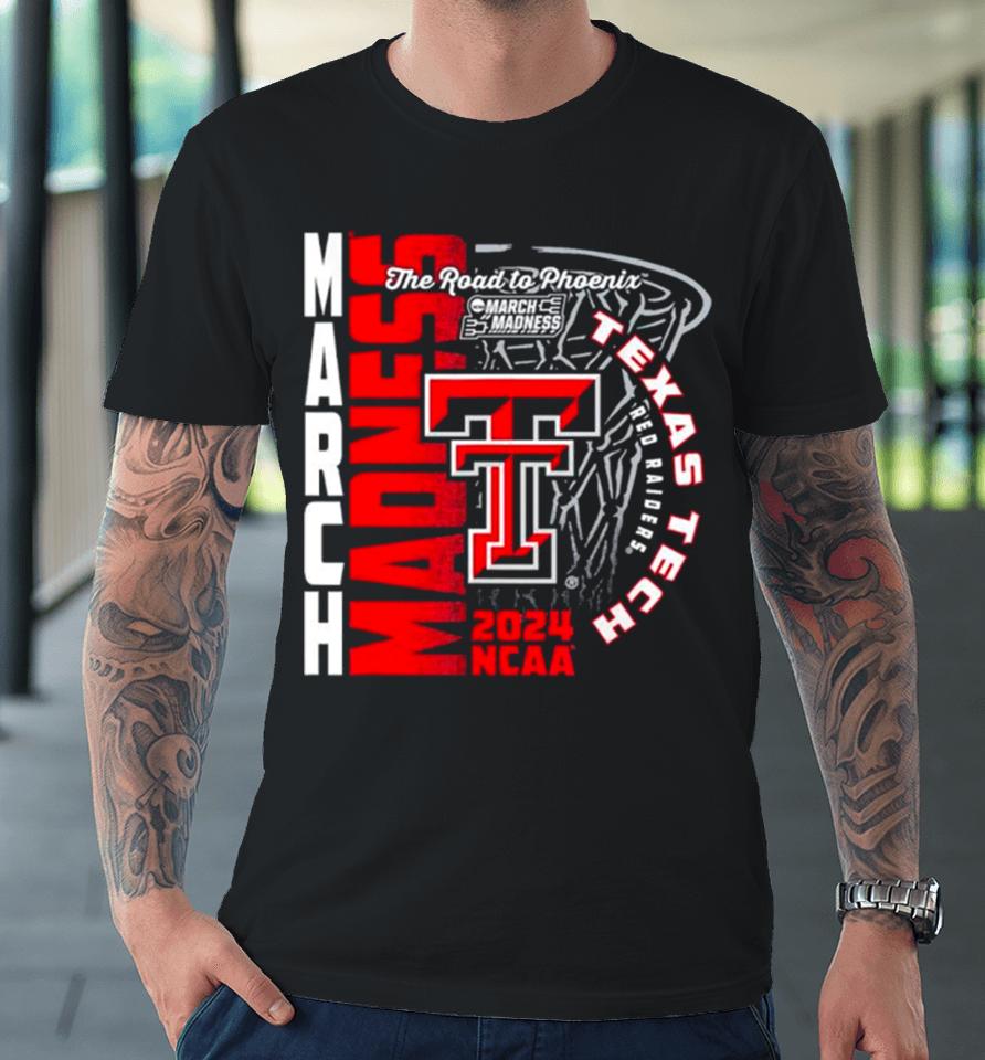 Texas Tech Red Raiders 2024 Ncaa Basketball The Road To Phoenix March Madness Premium T-Shirt