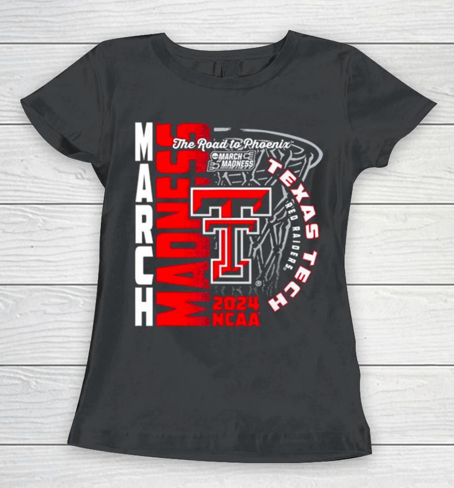 Texas Tech Red Raiders 2024 Ncaa Basketball The Road To Phoenix March Madness Women T-Shirt