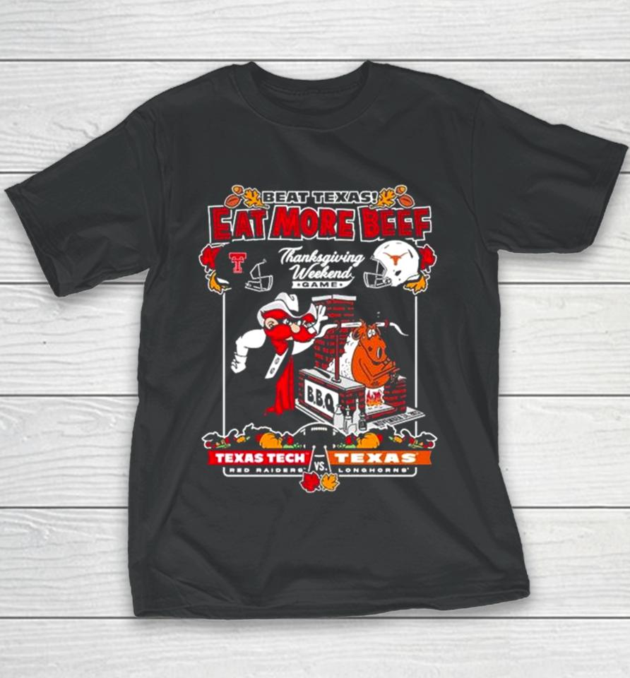 Texas Tech Red Raiders Vs Texas Longhorns Beat Texas Eat More Beef Thanksgiving Weekend Game 2023 Youth T-Shirt
