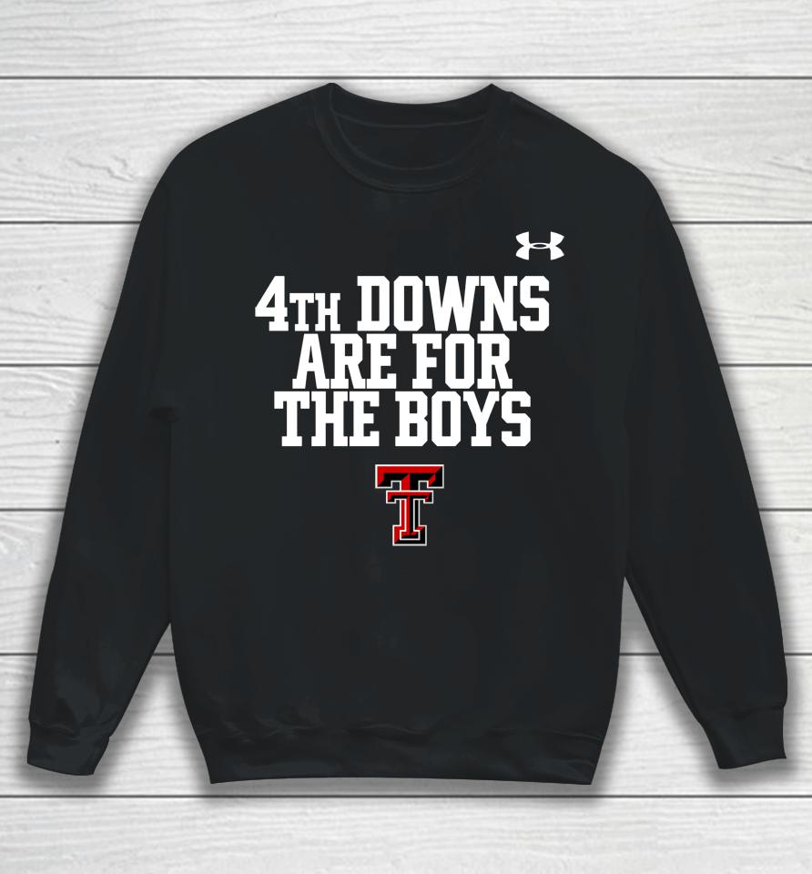 Texas Tech Wreckem 4Th Downs Are For The Boys Sweatshirt