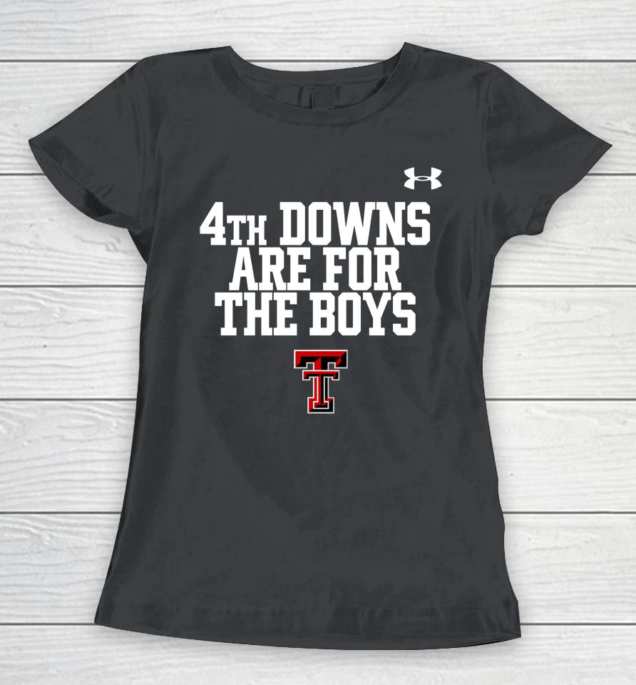 Texas Tech Wreckem 4Th Downs Are For The Boys Women T-Shirt