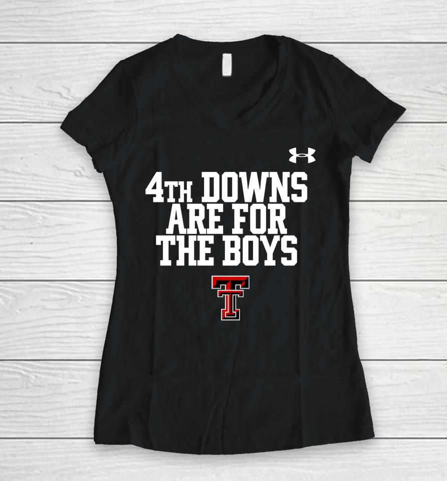 Texas Tech Wreckem 4Th Downs Are For The Boys Women V-Neck T-Shirt