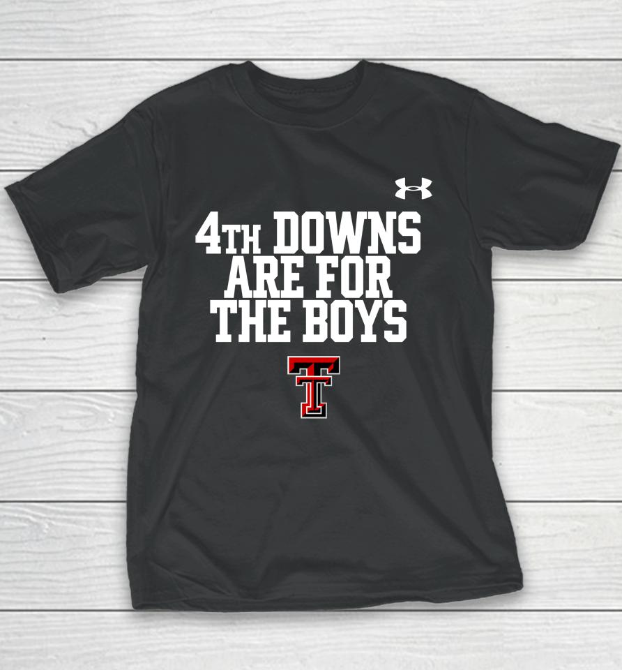 Texas Tech Wreckem 4Th Downs Are For The Boys Youth T-Shirt