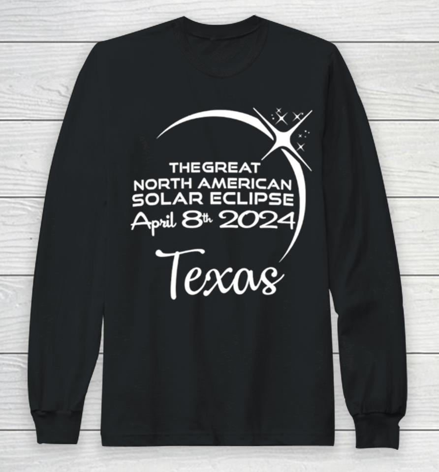 Texas The Great North American Solar Eclipse April 8Th 2024 Long Sleeve T-Shirt