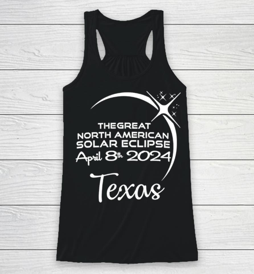 Texas The Great North American Solar Eclipse April 8Th 2024 Racerback Tank