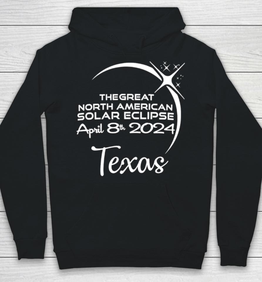Texas The Great North American Solar Eclipse April 8Th 2024 Hoodie