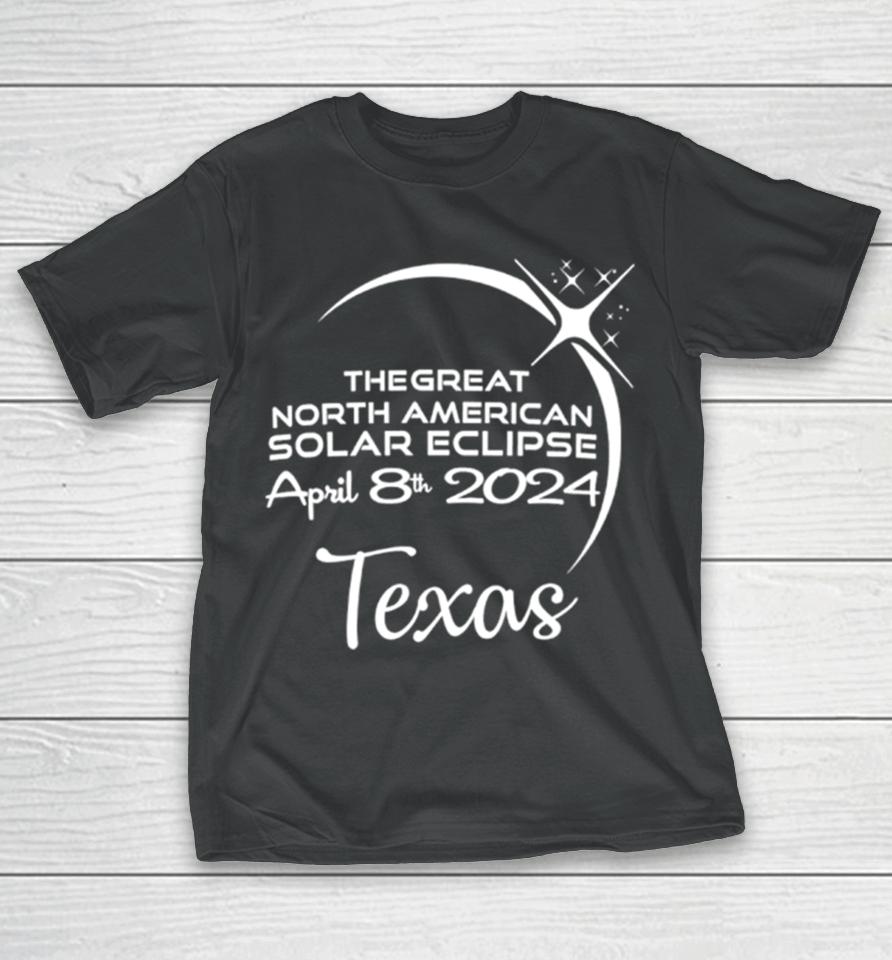 Texas The Great North American Solar Eclipse April 8Th 2024 T-Shirt