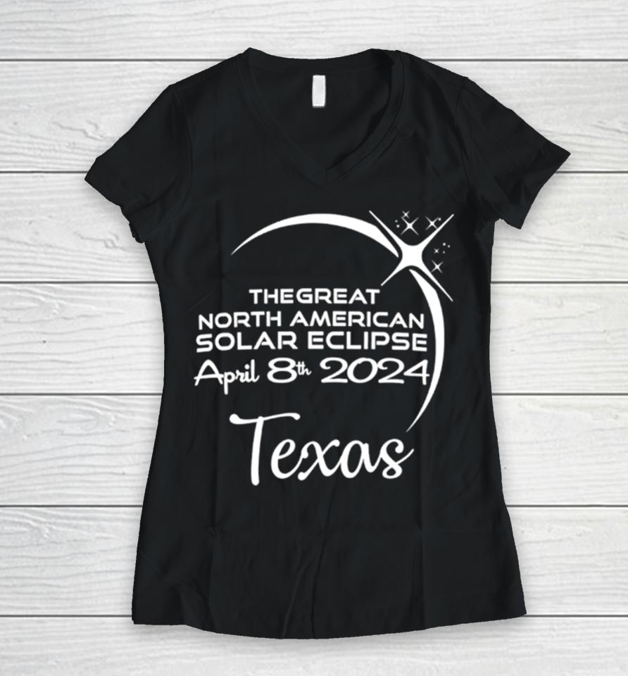 Texas The Great North American Solar Eclipse April 8Th 2024 Women V-Neck T-Shirt