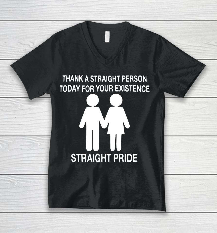 Thank A Straight Person Today For Your Existence Straight Pride Unisex V-Neck T-Shirt