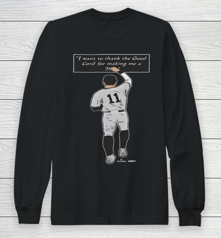 Thank The Good Lord I Want To Thank The Good Lord For Making Me A Yankees 2024 Long Sleeve T-Shirt