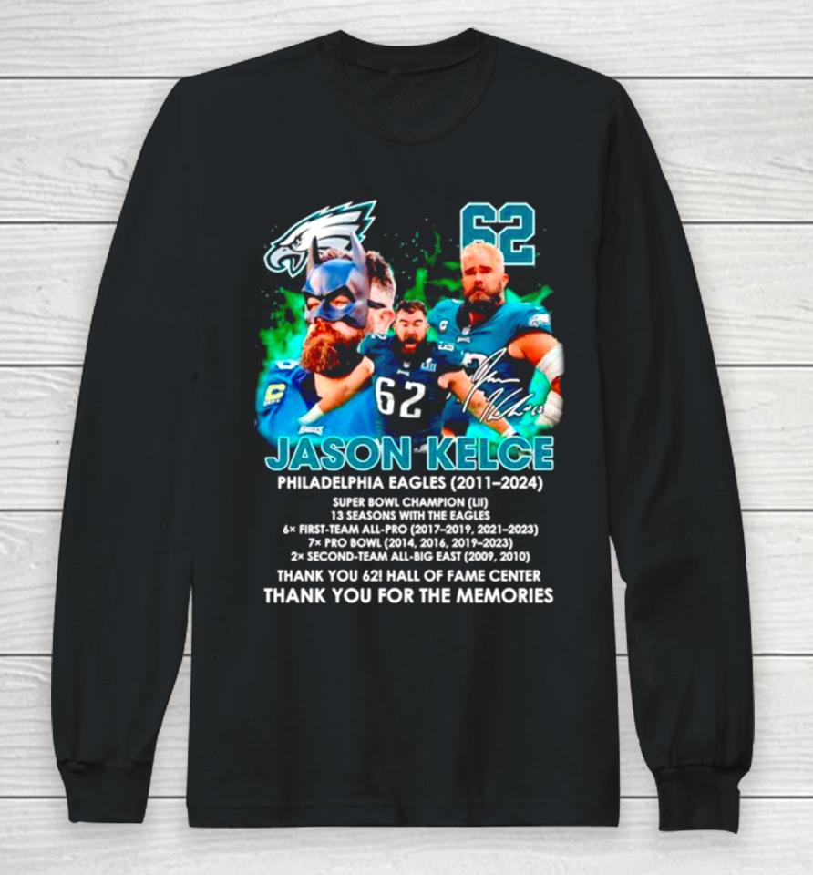 Thank You 62 Jason Kelce Philadelphia Eagles 2011 2024 Thank You For The Memories Signature Long Sleeve T-Shirt