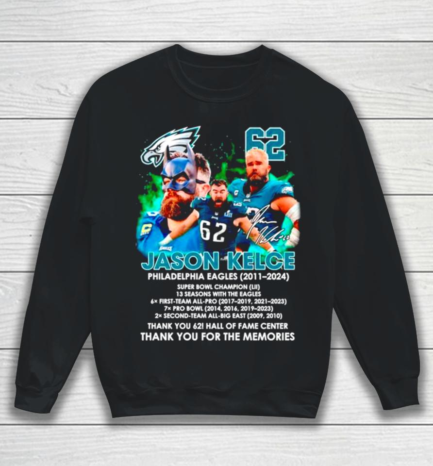 Thank You 62 Jason Kelce Philadelphia Eagles 2011 2024 Thank You For The Memories Signature Sweatshirt