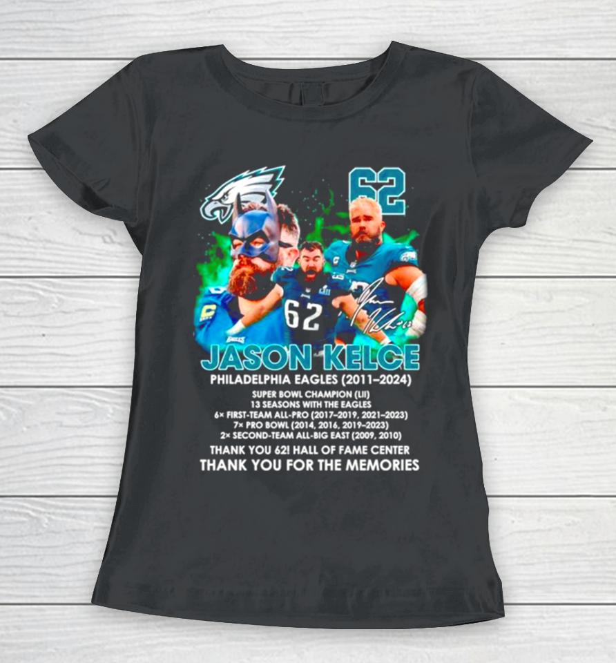 Thank You 62 Jason Kelce Philadelphia Eagles 2011 2024 Thank You For The Memories Signature Women T-Shirt
