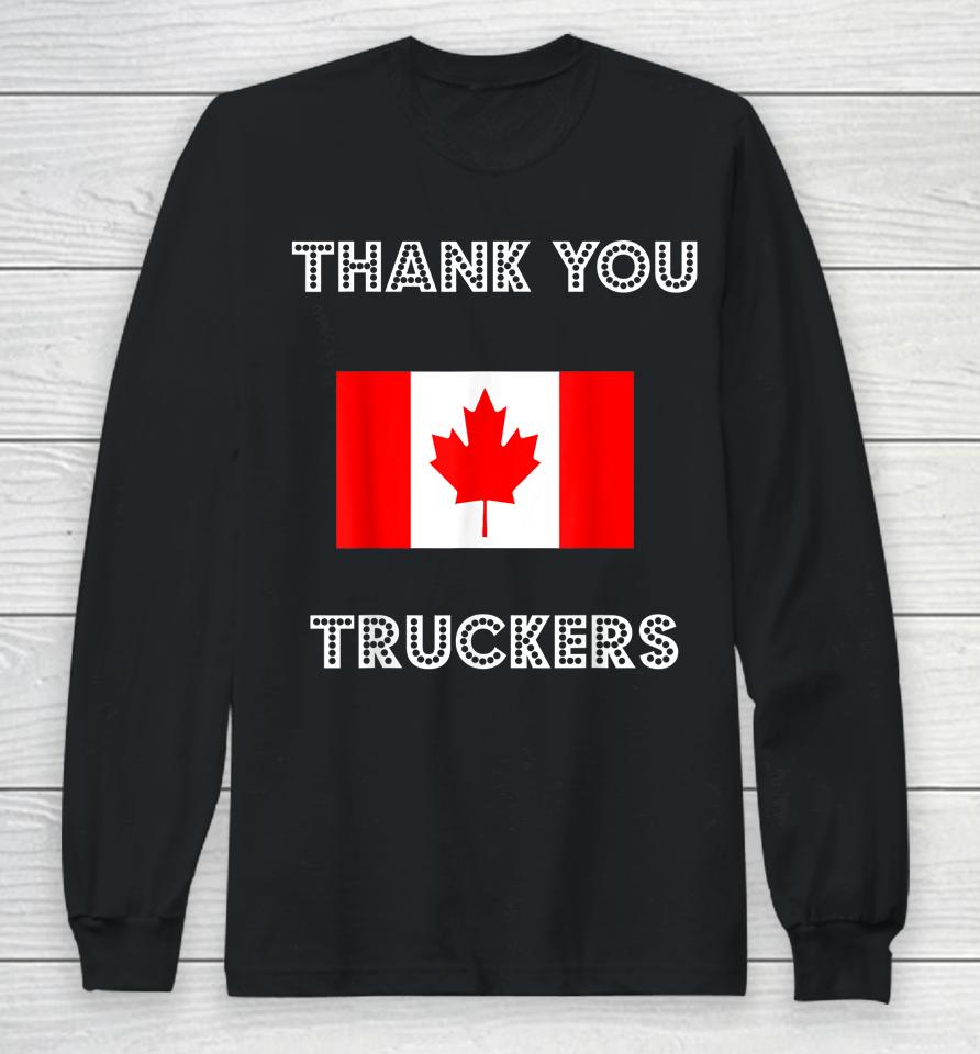 Thank You Canada Truckers Freedom Convoy 22 Truck Support Long Sleeve T-Shirt