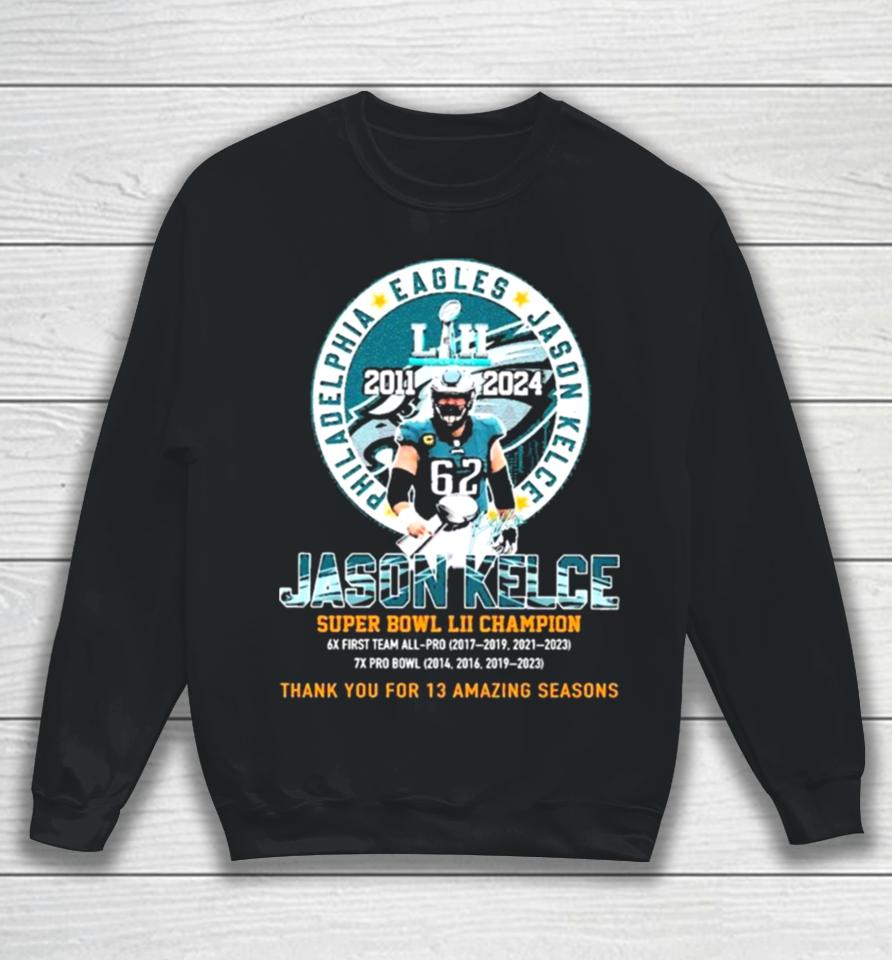 Thank You For 13 Amazing Season Jason Kelce Super Bowl Lii Champion Sweatshirt