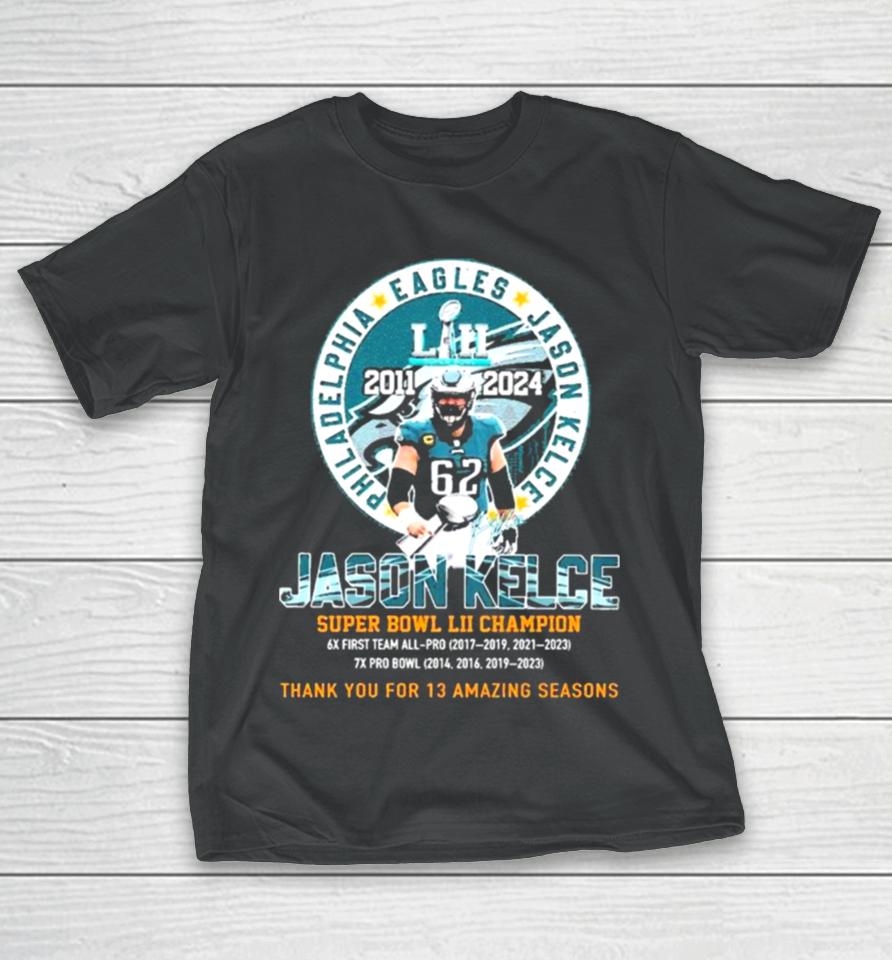 Thank You For 13 Amazing Season Jason Kelce Super Bowl Lii Champion T-Shirt