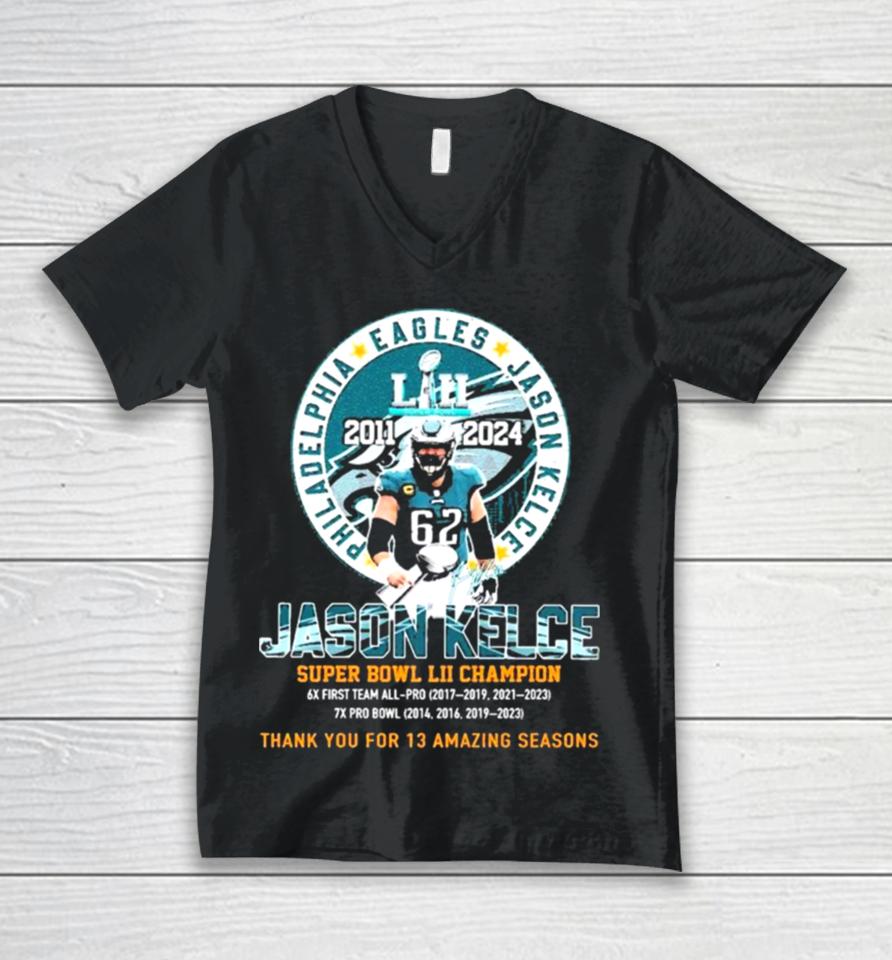 Thank You For 13 Amazing Season Jason Kelce Super Bowl Lii Champion Unisex V-Neck T-Shirt