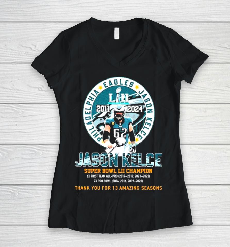 Thank You For 13 Amazing Season Jason Kelce Super Bowl Lii Champion Women V-Neck T-Shirt