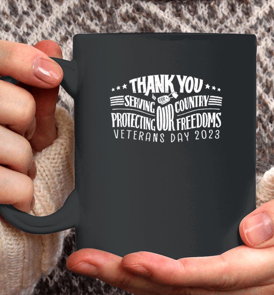 Thank You For Serving Our Country Protecting Our Freedoms Veterans Day 2023 Coffee Mug